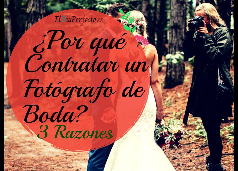 3 Razones por las que necesitas contratar a un fotógrafo de bodas profesional
