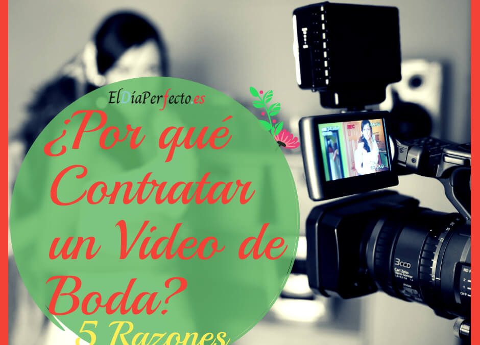 ¿Por qué contratar un videógrafo de bodas? 